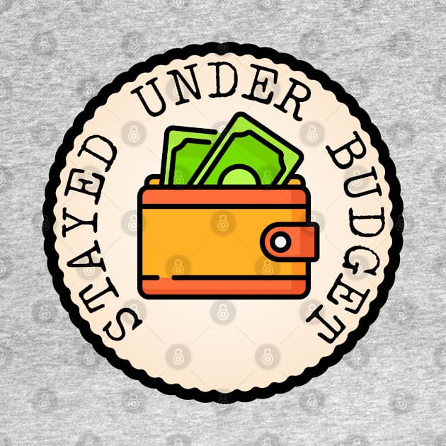 Stayed Under Budget (Adulting Merit Badge) by implexity